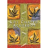 Los cuatro acuerdos: una guia practica para la libertad personal (Spanish Edition)