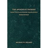 The Apostolic Fathers: Greek Texts and English Translations