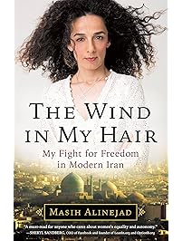 The Wind in My Hair: My Fight for Freedom in Modern Iran