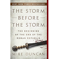 The Storm Before the Storm: The Beginning of the End of the Roman Republic book cover The Storm Before the Storm: The Beginning of the End of the Roman Republic book cover
