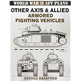 Other Axis and Allied Armored Fighting Vehicles (WWII AFV Plans)