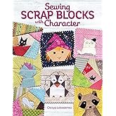 Sewing Scrap Blocks with Character (Landauer) 60 Fresh, Modern Patchwork Patterns for Quilters - Step-by-Step Instructions for Baby Dragons, Raccoons, Elephants, Lions, Bunnies, Foxes, and More