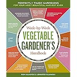 The Week-by-Week Vegetable Gardener's Handbook: Make the Most of Your Growing Season