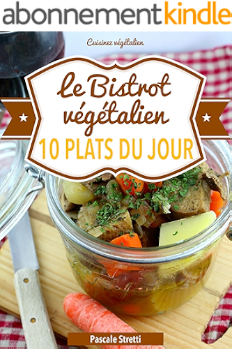 Download Le Bistrot végétalien - 10 plats du jour (Cuisinez végétalien t. 3) PDF