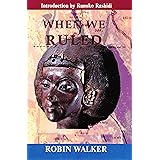 When We Ruled: The Ancient and Mediaeval History of Black Civilisations