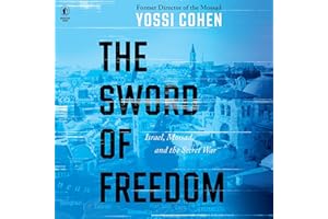 The Sword of Freedom: Israel, Mossad, and the Secret War