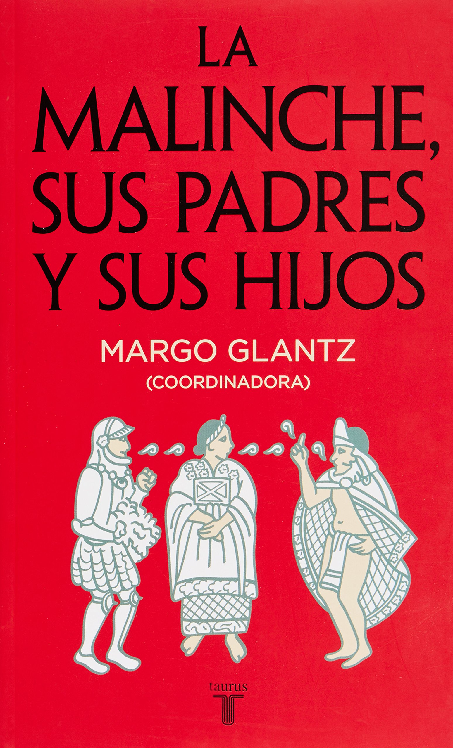 Malinche Sus Padres Y Sus Hijos La Glantz Margo 9786071127648 Amazon Com Books