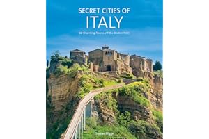 Secret Cities of Italy: 60 Charming Towns off the Beaten Path