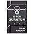 Q is for Quantum