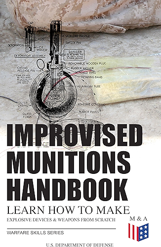 Download Improvised Munitions Handbook – Learn How to Make Explosive Devices & Weapons from Scratch (Warfare Skills Series): Illustrated & With Clear Instructions (English Edition) PDF