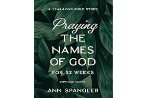 Praying the Names of God for 52 Weeks, Expanded Edition: A Year-Long Bible Study