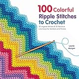 100 Colorful Ripple Stitches to Crochet: 50 Original Stitches & 50 Fabulous Colorways for Blankets and Throws (Knit & Crochet