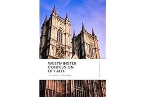 The Westminster Confession of Faith: Modern, Updated Translation with Scripture Proofs