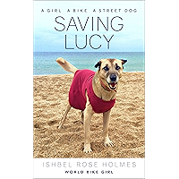 Saving Lucy: A girl, a bike, a street dog book cover Saving Lucy: A girl, a bike, a street dog book cover