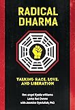 Radical Dharma: Talking Race, Love, and Liberation