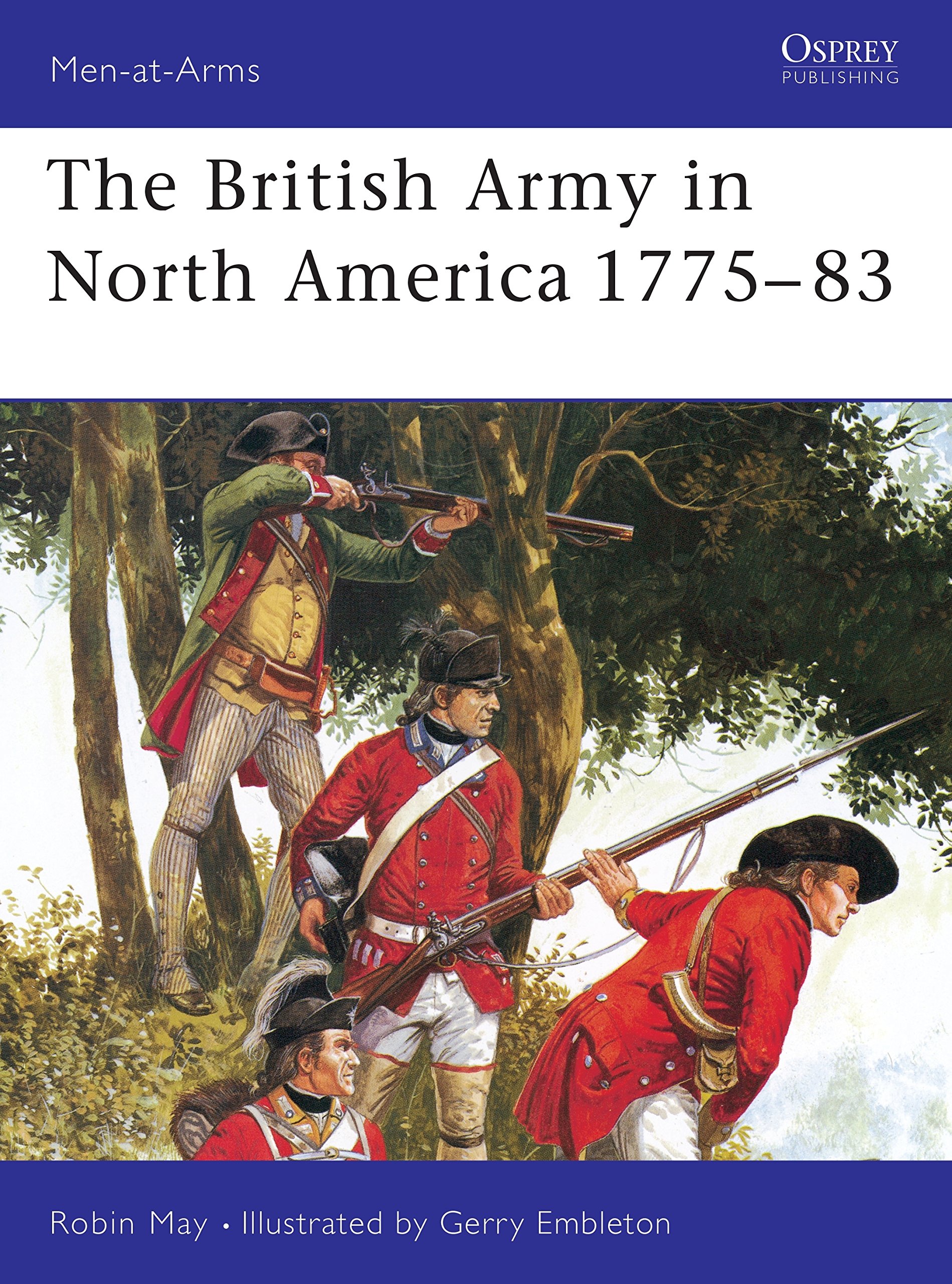 Amazon Com The British Army In North America 1775 17 Men At Arms Series 39 May Robin Embleton Gerry Books