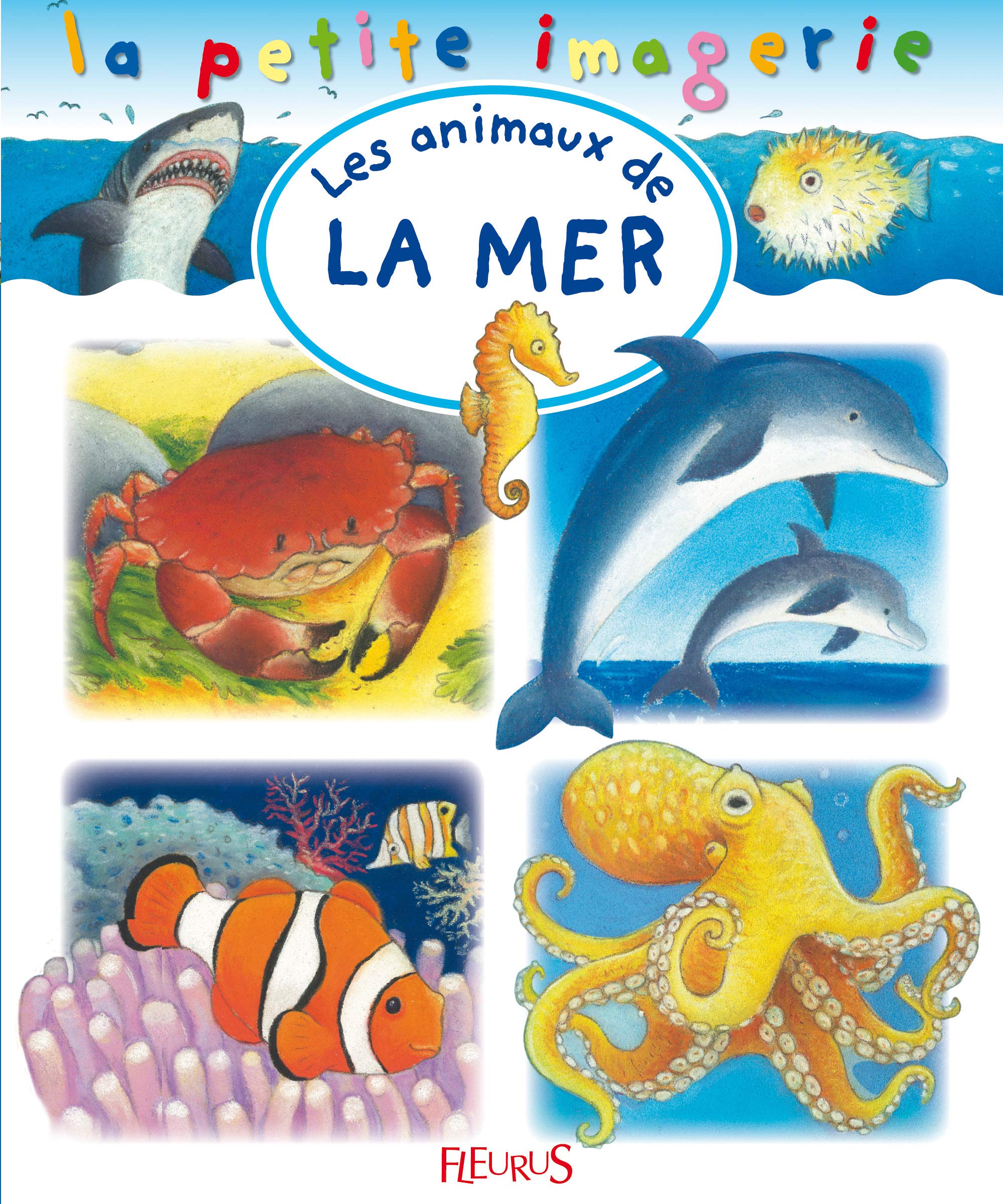Les Animaux De La Mer La Petite Imagerie 127 French Edition Redoules Stephanie Desmoinaux Christel Amazon Com Books