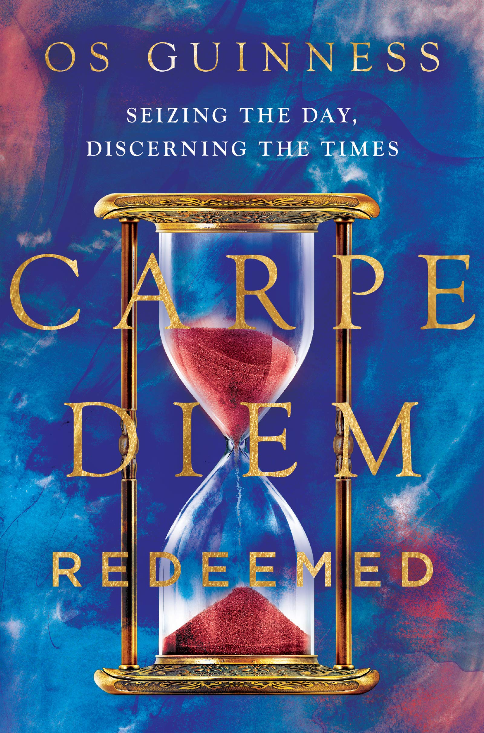 Carpe Diem Redeemed Seizing The Day Discerning The Times Os
