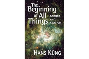 The Beginning of All Things: Science and Religion
