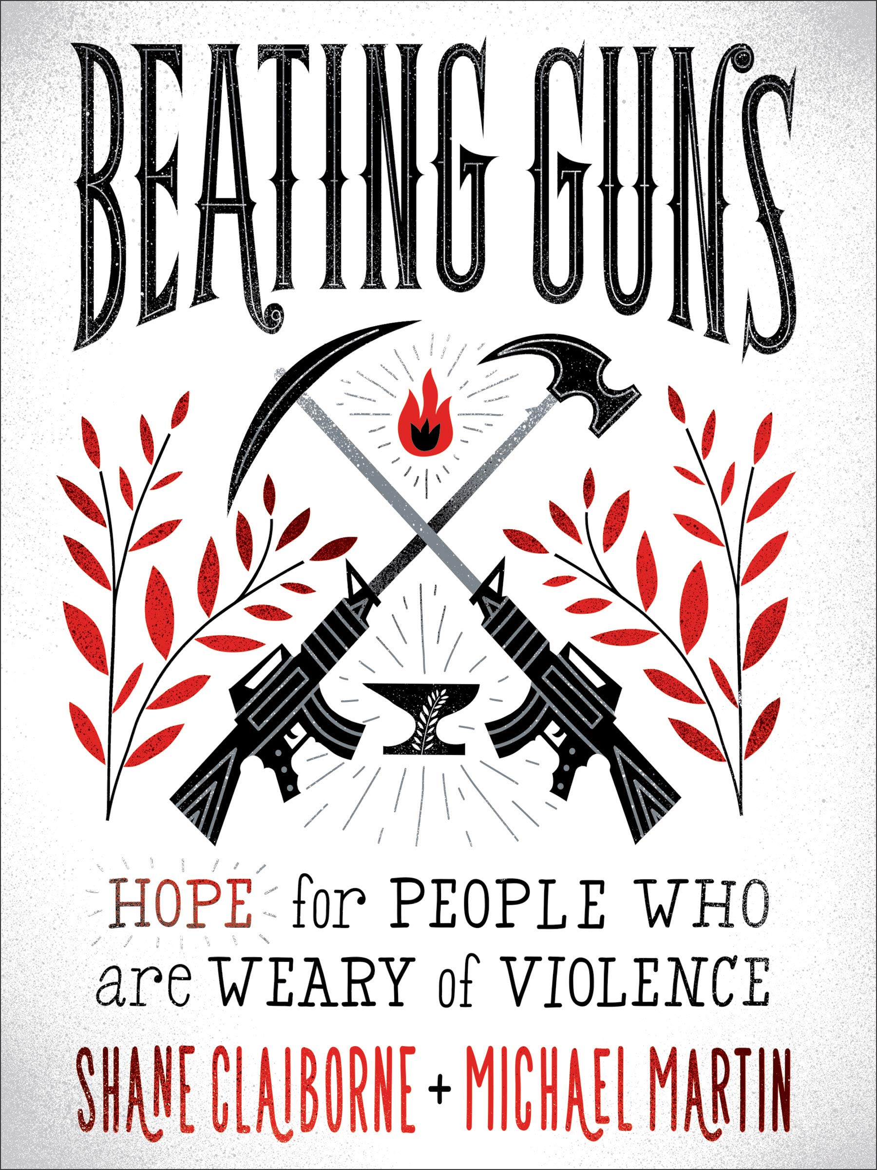 Beating Guns: Hope for People Who Are Weary of Violence Beating Guns: Hope for People Who Are Weary of Violence