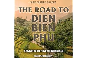 The Road to Dien Bien Phu: A History of the First War for Vietnam