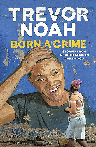 Download Born A Crime: Stories from a South African Childhood (English Edition) PDF
