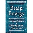 Brain Energy: A Revolutionary Breakthrough in Understanding Mental Health--and Improving Treatment for Anxiety, Depression, O
