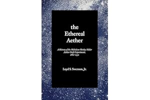 The Ethereal Aether: A History of the Michelson-Morley-Miller Aether-drift Experiments, 1880-1930