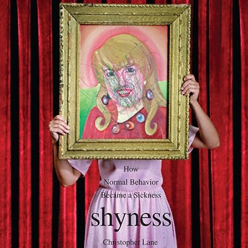 Download Shyness: How Normal Behavior Became a Sickness PDF