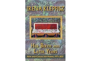 Her Birth and Later Years: New and Collected Poems, 1971-2021