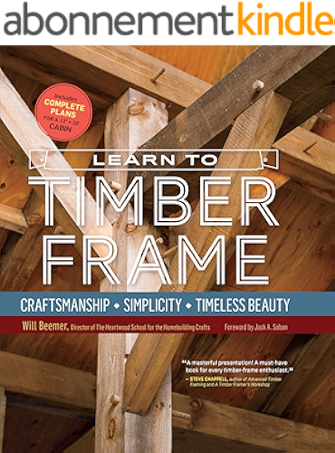 Download Learn to Timber Frame: Craftsmanship, Simplicity, Timeless Beauty (English Edition) PDF