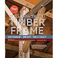Learn to Timber Frame: Craftsmanship, Simplicity, Timeless Beauty book cover Learn to Timber Frame: Craftsmanship, Simplicity, Timeless Beauty book cover