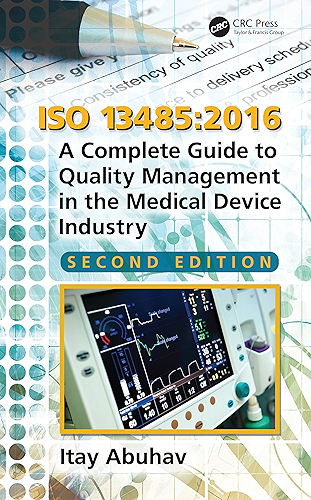 Download ISO 13485:2016: A Complete Guide to Quality Management in the Medical Device Industry, Second Edition (English Edition) PDF