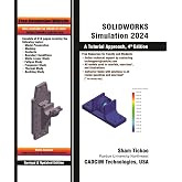 SOLIDWORKS Simulation 2024: A Tutorial Approach, 4th Edition