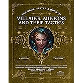The Game Master’s Book of Villains, Minions and Their Tactics: Epic new antagonists for your PCs, plus new minions, fighting tactics, and guidelines ... RPG adventures (The Game Master Series)