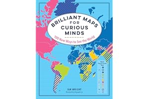 Brilliant Maps for Curious Minds: 100 New Ways to See the World (Maps for Curious Minds)