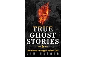 True Ghost Stories: Jim Harold's Campfire 1 (Jim Harold's Campfire: True Ghost Stories)