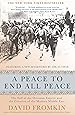 A Peace to End All Peace: The Fall of the Ottoman Empire and the Creation of the Modern Middle East