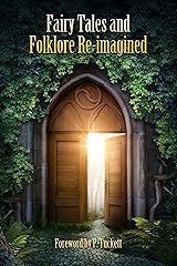 Fairy Tales and Folklore Re-imagined Kindle Edition