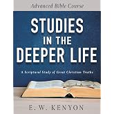 Studies in the Deeper Life: Advanced Bible Course