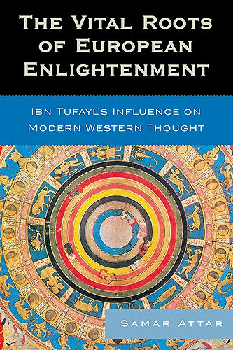 Download The Vital Roots of European Enlightenment: Ibn Tufayl's Influence on Modern Western Thought (English Edition) PDF