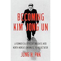 Becoming Kim Jong Un: A Former CIA Officer's Insights into North Korea's Enigmatic Young Dictator book cover