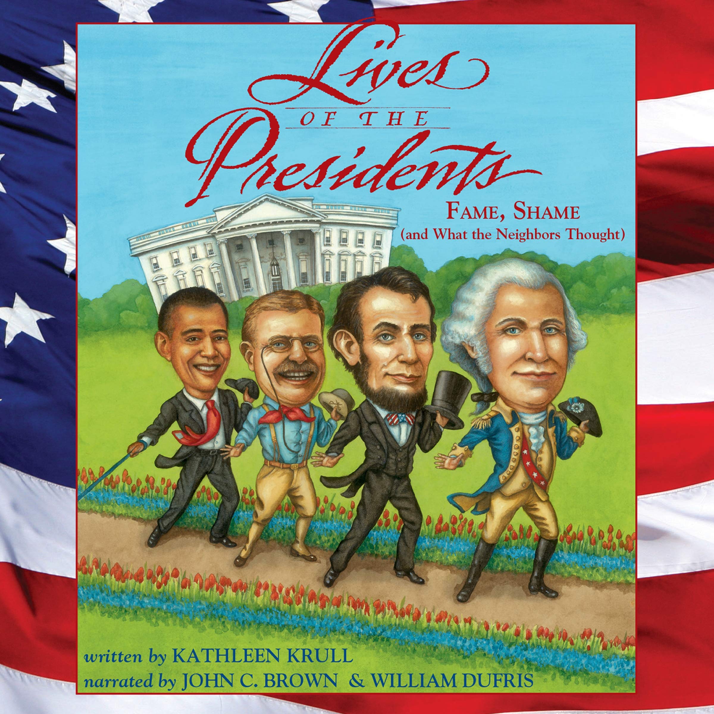 Lives Of The Presidents Fame Shame And What The Neighbors Thought Lives Of Series Kathleen Krull 9781982617264 Amazon Com Books