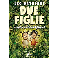 Due Figlie e altri animali feroci (Italian Edition) book cover Due Figlie e altri animali feroci (Italian Edition) book cover
