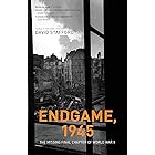 Endgame, 1945: The Missing Final Chapter of World War II