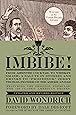 Imbibe! Updated and Revised Edition: From Absinthe Cocktail to Whiskey Smash, a Salute in Stories and Drinks to "Professor" Jerry Thomas, Pioneer of the American Bar (TARCHERPERIGEE)