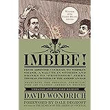 Imbibe! Updated and Revised Edition: From Absinthe Cocktail to Whiskey Smash, a Salute in Stories and Drinks to "Professor" J