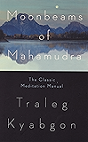 Moonbeams of Mahamudra: The Classic Meditation Manual