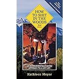How to Shit in the Woods, 3rd Edition: An Environmentally Sound Approach to a Lost Art