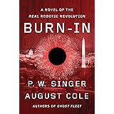 Burn-In: A Novel of the Real Robotic Revolution